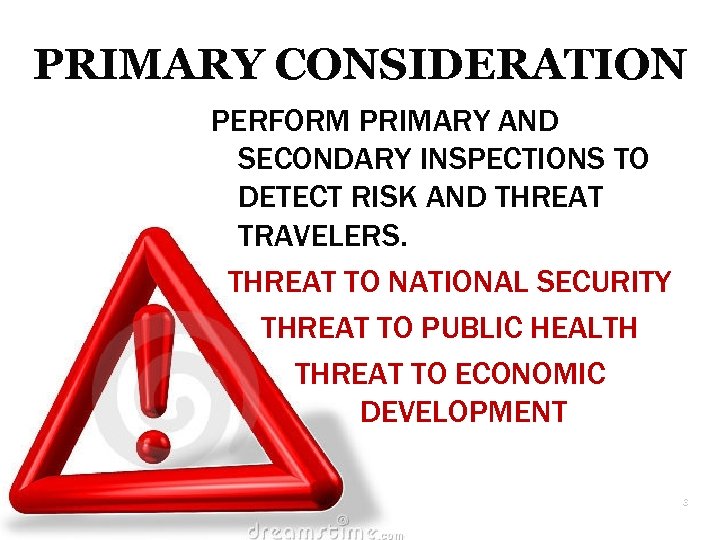 PRIMARY CONSIDERATION PERFORM PRIMARY AND SECONDARY INSPECTIONS TO DETECT RISK AND THREAT TRAVELERS. THREAT