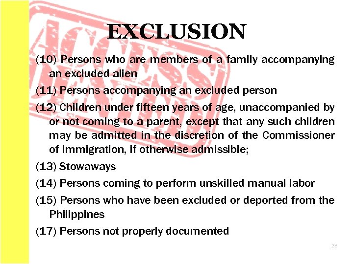 EXCLUSION (10) Persons who are members of a family accompanying an excluded alien (11)