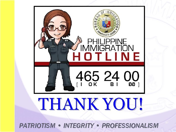 THANK YOU! PATRIOTISM • INTEGRITY • PROFESSIONALISM 67 