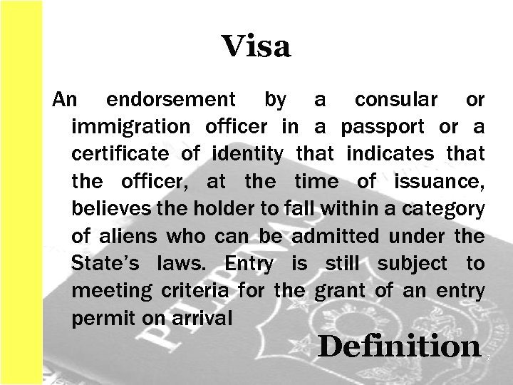 Visa An endorsement by a consular or immigration officer in a passport or a