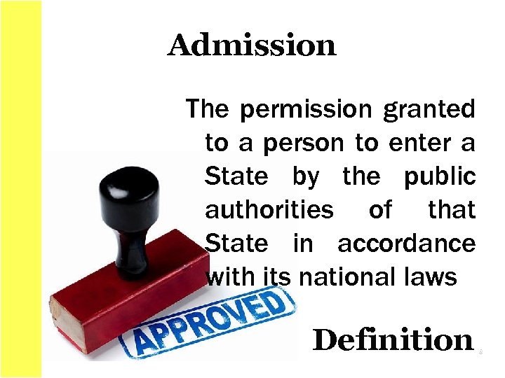 Admission The permission granted to a person to enter a State by the public