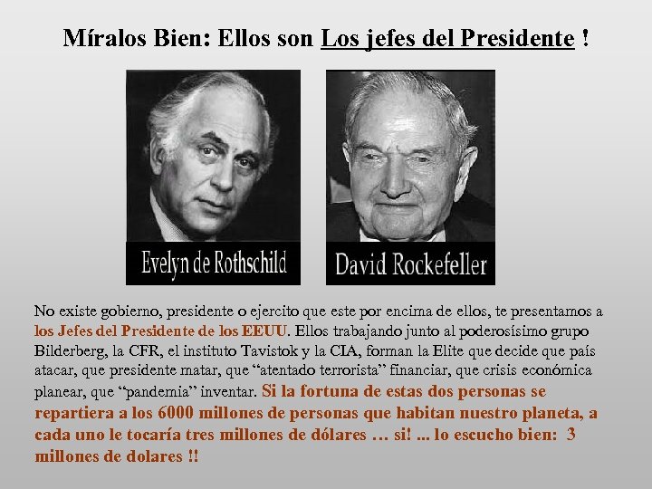 Míralos Bien: Ellos son Los jefes del Presidente ! No existe gobierno, presidente o