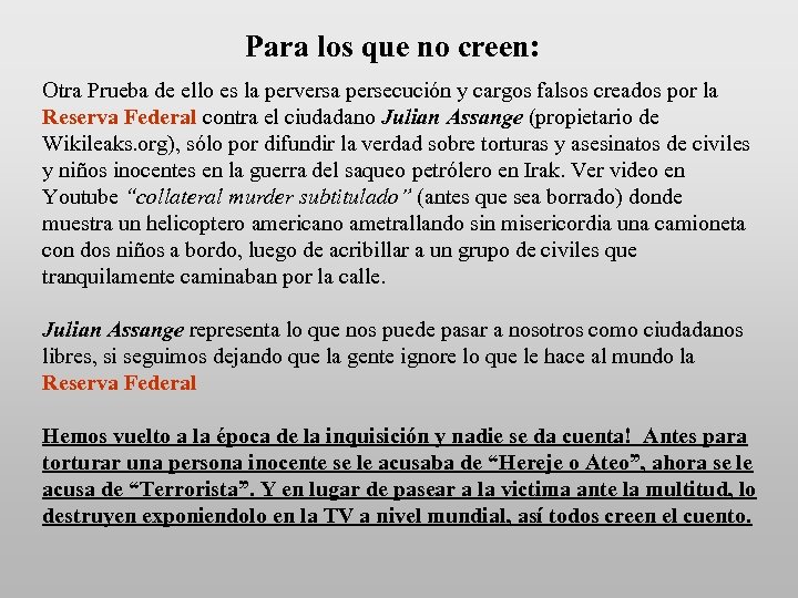 Para los que no creen: Otra Prueba de ello es la perversa persecución y