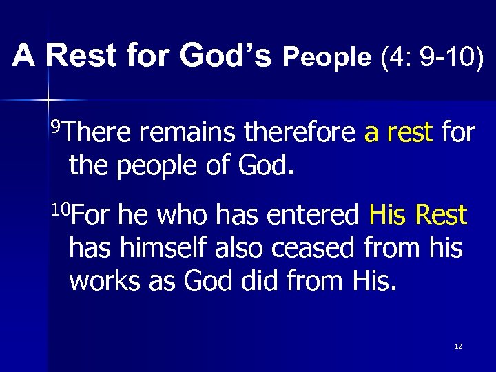 A Rest for God’s People (4: 9 -10) 9 There remains therefore a rest