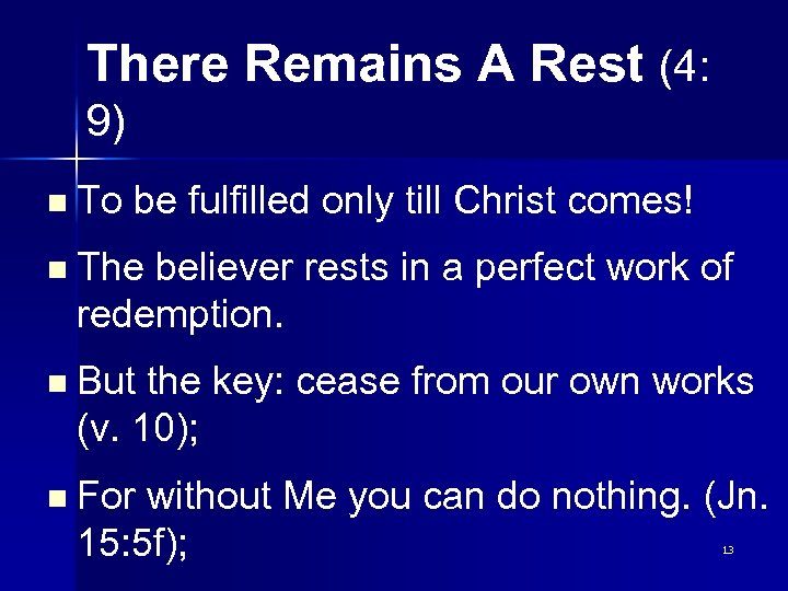 There Remains A Rest (4: 9) n To be fulfilled only till Christ comes!