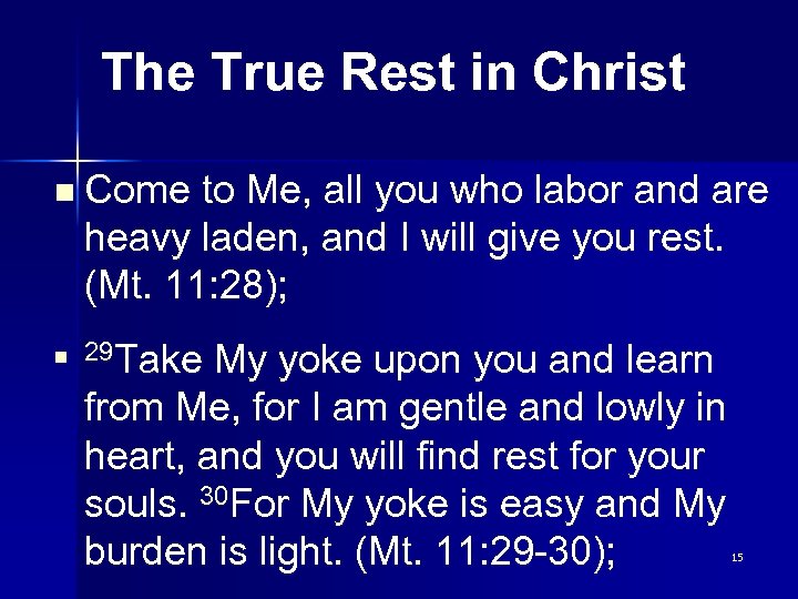 The True Rest in Christ n Come to Me, all you who labor and