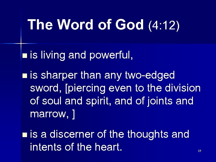 The Word of God (4: 12) n is living and powerful, n is sharper