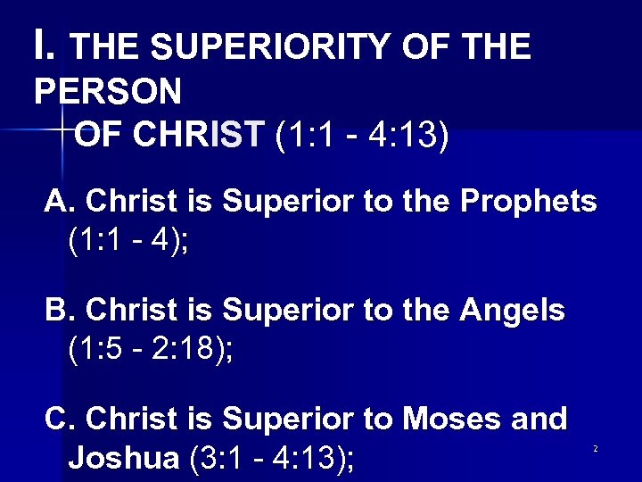 I. THE SUPERIORITY OF THE PERSON OF CHRIST (1: 1 - 4: 13) A.