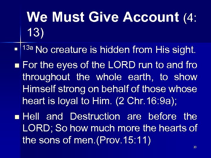 We Must Give Account (4: 13) n 13 a No creature is hidden from