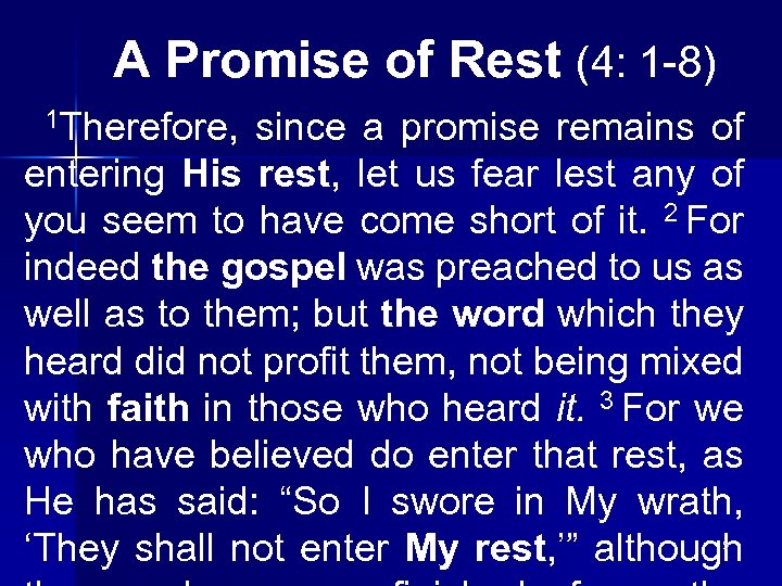 A Promise of Rest (4: 1 -8) 1 Therefore, since a promise remains of