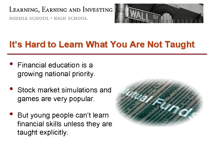 It’s Hard to Learn What You Are Not Taught • Financial education is a