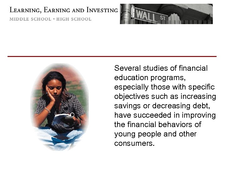 Several studies of financial education programs, especially those with specific objectives such as increasing