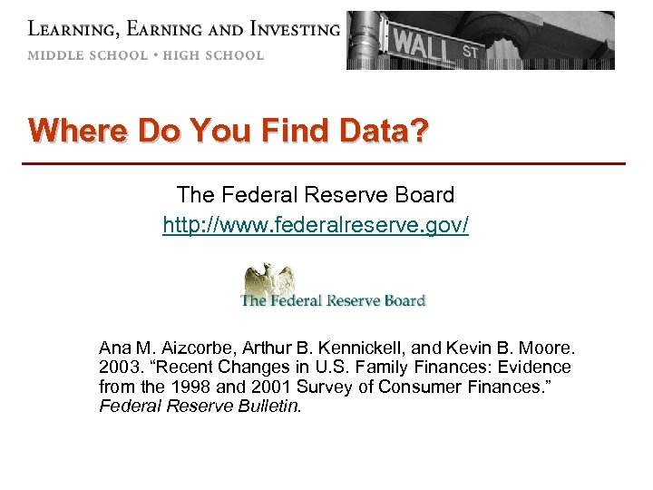 Where Do You Find Data? The Federal Reserve Board http: //www. federalreserve. gov/ Ana