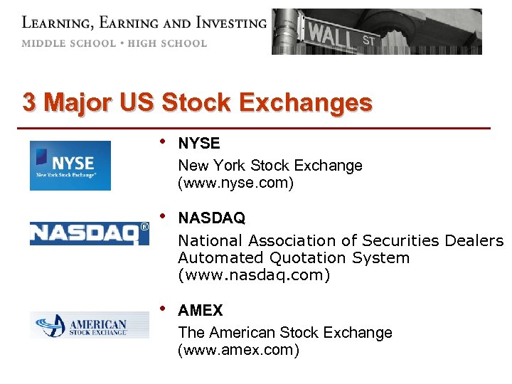 3 Major US Stock Exchanges • NYSE New York Stock Exchange (www. nyse. com)