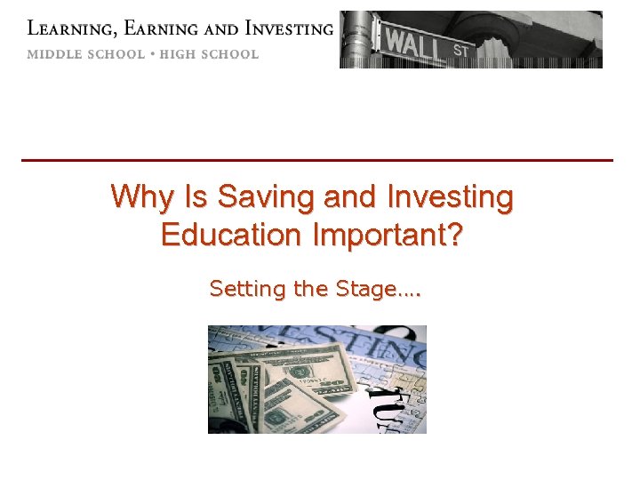 Why Is Saving and Investing Education Important? Setting the Stage…. 