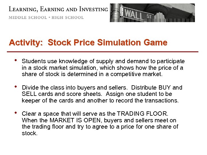 Activity: Stock Price Simulation Game • Students use knowledge of supply and demand to