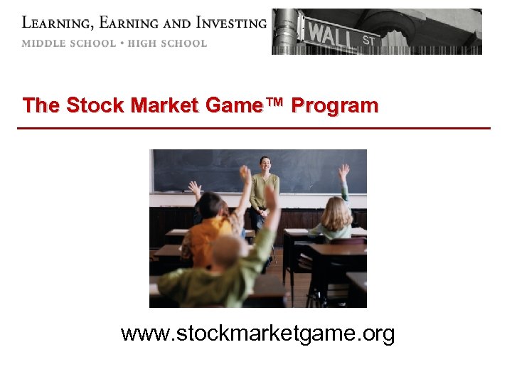 The Stock Market Game™ Program www. stockmarketgame. org 