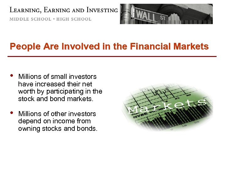 People Are Involved in the Financial Markets • Millions of small investors have increased