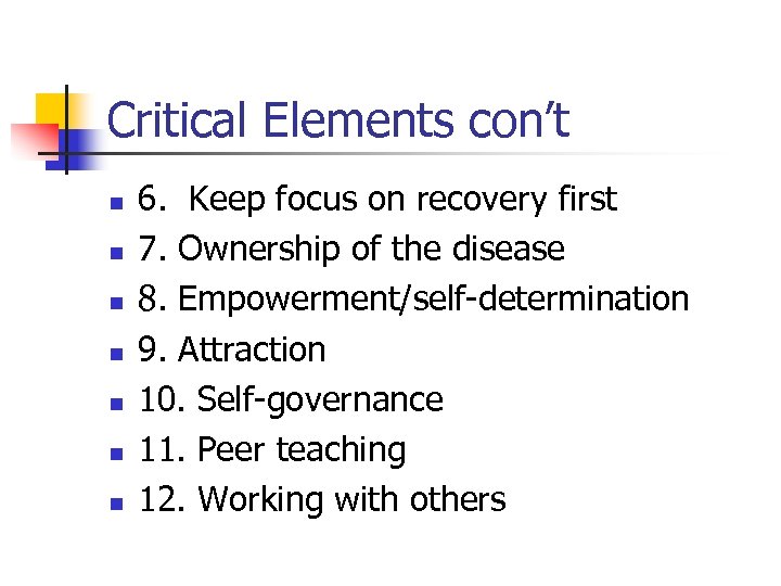 Critical Elements con’t n n n n 6. Keep focus on recovery first 7.