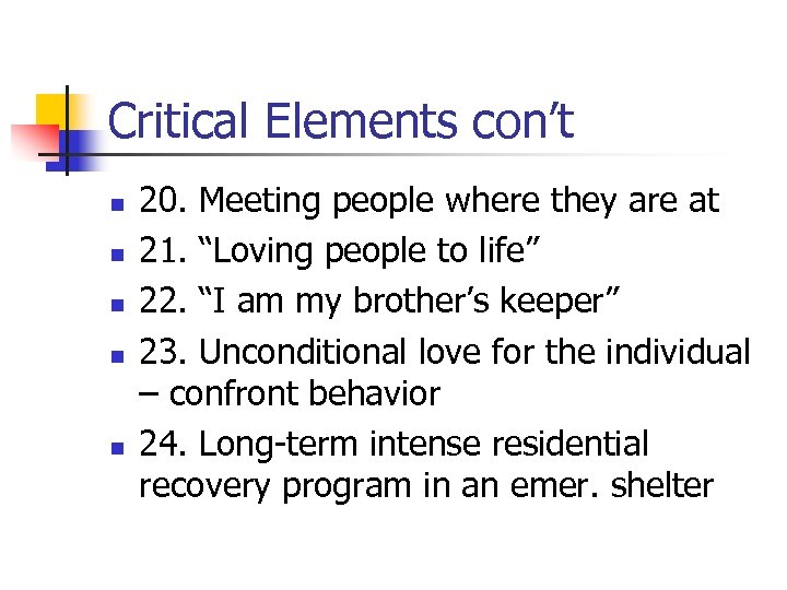 Critical Elements con’t n n n 20. Meeting people where they are at 21.