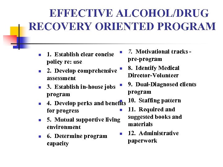 EFFECTIVE ALCOHOL/DRUG RECOVERY ORIENTED PROGRAM n n n 1. Establish clear concise n policy