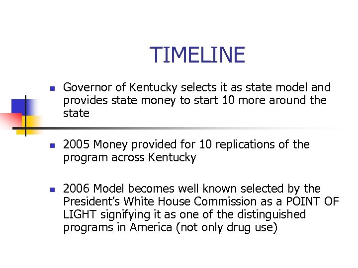 TIMELINE n n n Governor of Kentucky selects it as state model and provides