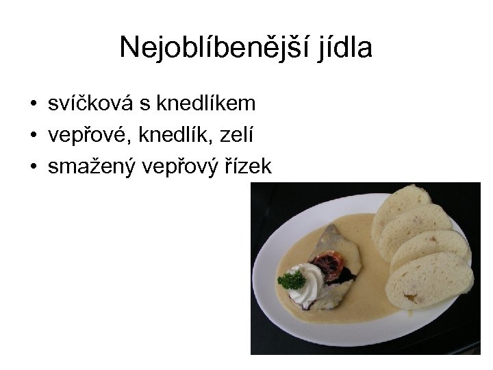Nejoblíbenější jídla • svíčková s knedlíkem • vepřové, knedlík, zelí • smažený vepřový řízek