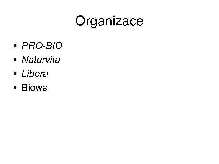 Organizace • • PRO-BIO Naturvita Libera Biowa 