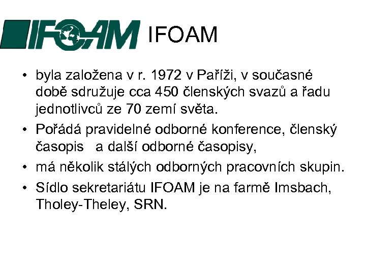 IFOAM • byla založena v r. 1972 v Paříži, v současné době sdružuje cca