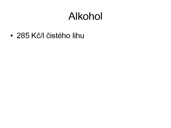 Alkohol • 285 Kč/l čistého lihu 