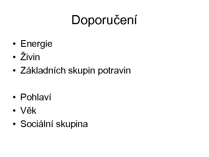 Doporučení • Energie • Živin • Základních skupin potravin • Pohlaví • Věk •