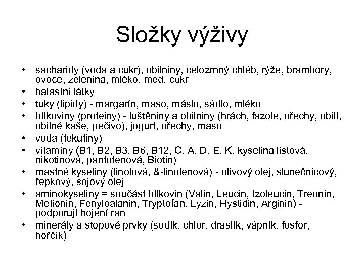 Složky výživy • sacharidy (voda a cukr), obilniny, celozrnný chléb, rýže, brambory, ovoce, zelenina,