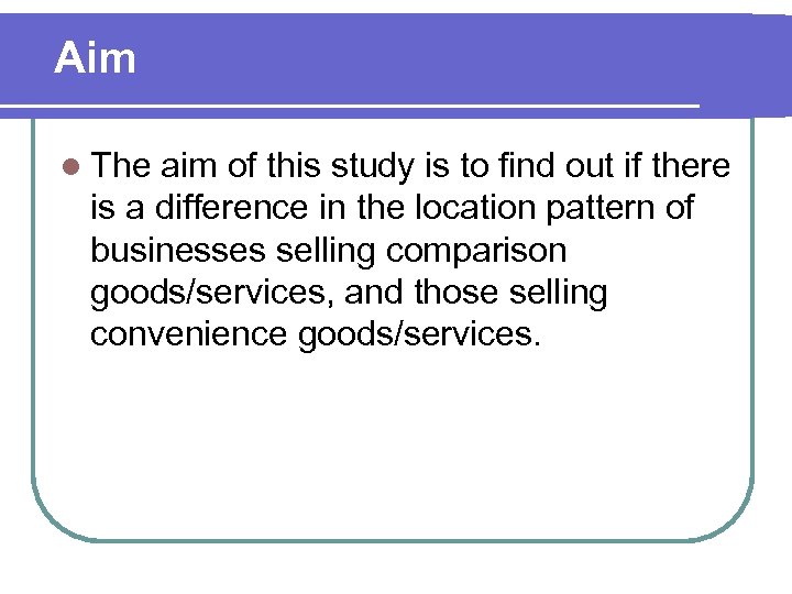 Aim l The aim of this study is to find out if there is