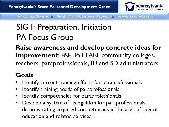 Pennsylvania’s State Personnel Development Grant Tom Corbett, Governor Ronald J. Tomalis, Secretary of Education