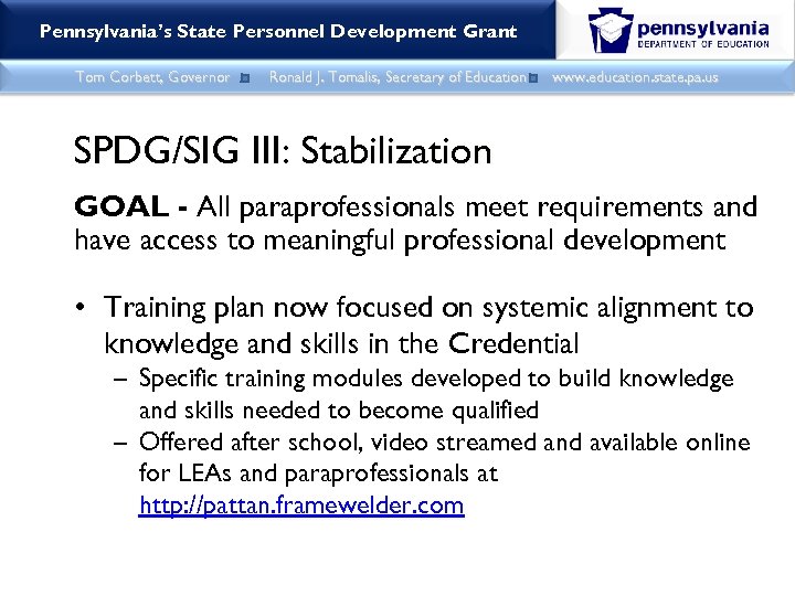 Pennsylvania’s State Personnel Development Grant Tom Corbett, Governor Ronald J. Tomalis, Secretary of Education