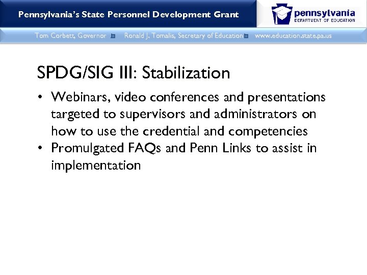 Pennsylvania’s State Personnel Development Grant Tom Corbett, Governor Ronald J. Tomalis, Secretary of Education