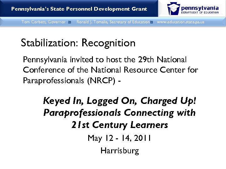 Pennsylvania’s State Personnel Development Grant Tom Corbett, Governor Ronald J. Tomalis, Secretary of Education