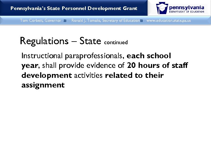 Pennsylvania’s State Personnel Development Grant Tom Corbett, Governor Ronald J. Tomalis, Secretary of Education