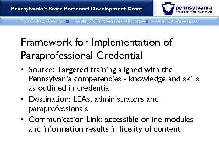 Pennsylvania’s State Personnel Development Grant Tom Corbett, Governor Ronald J. Tomalis, Secretary of Education