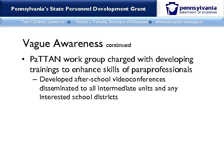 Pennsylvania’s State Personnel Development Grant Tom Corbett, Governor Ronald J. Tomalis, Secretary of Education