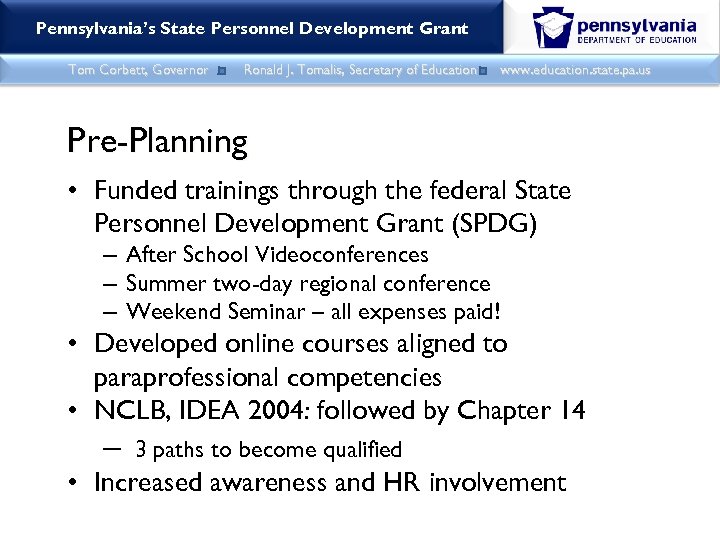 Pennsylvania’s State Personnel Development Grant Tom Corbett, Governor Ronald J. Tomalis, Secretary of Education