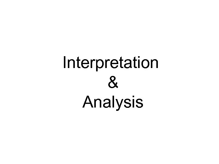 Interpretation & Analysis 