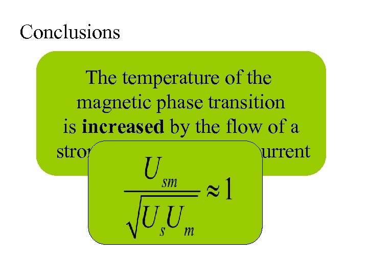 Conclusions The temperature of the magnetic phase transition is increased by the flow of