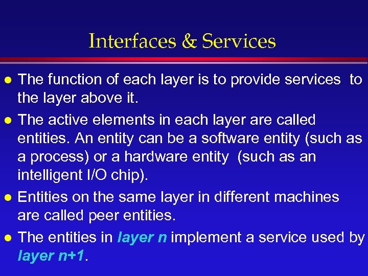 Interfaces & Services l l The function of each layer is to provide services