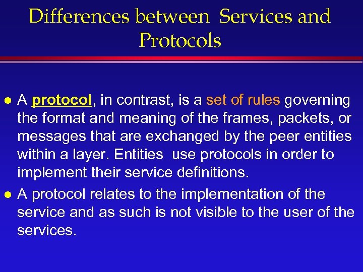 Differences between Services and Protocols l l A protocol, in contrast, is a set