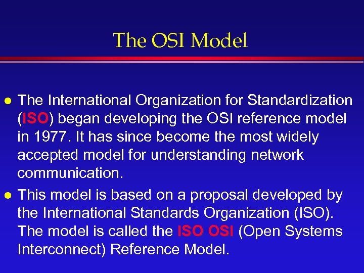 The OSI Model l l The International Organization for Standardization (ISO) began developing the