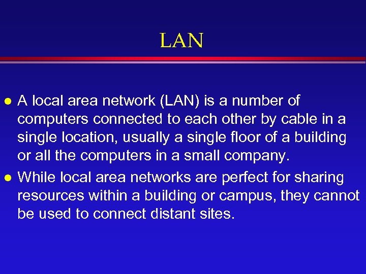 LAN l l A local area network (LAN) is a number of computers connected