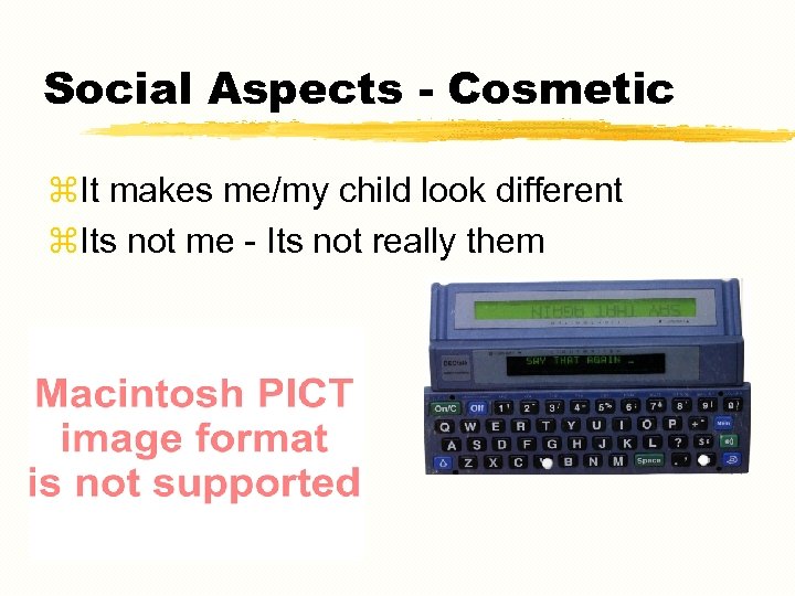 Social Aspects - Cosmetic z. It makes me/my child look different z. Its not