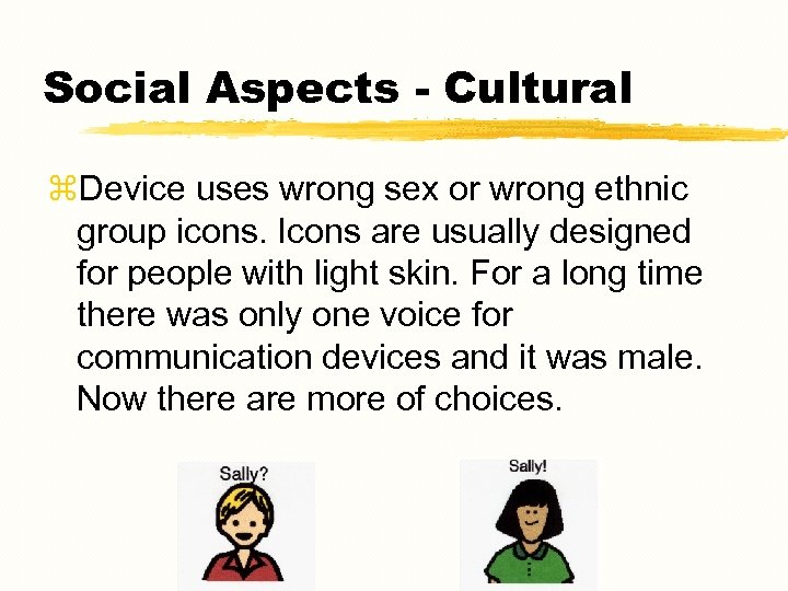 Social Aspects - Cultural z. Device uses wrong sex or wrong ethnic group icons.
