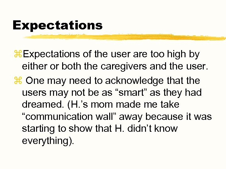 Expectations z. Expectations of the user are too high by either or both the